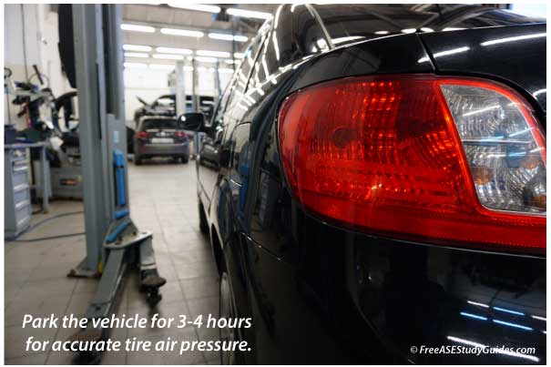 Park the vehicle for a few hours for accurate tire air pressure.